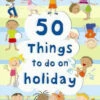 50 Things To Do On A Holiday